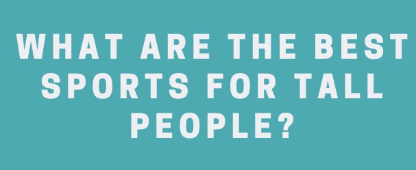 best sport for tall people