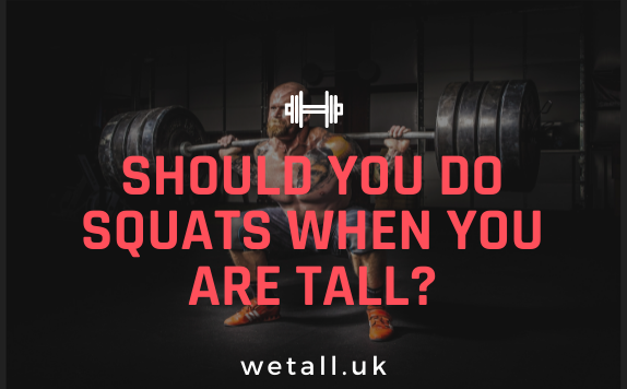 Weight training: Should you do squats when you are tall?